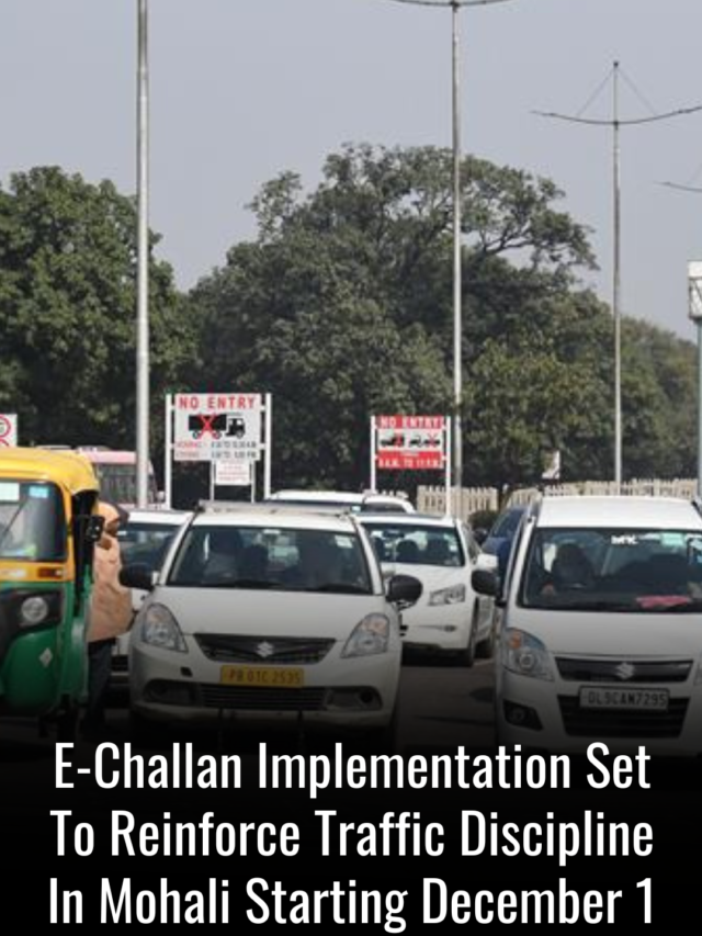 E-Challan Implementation Set To Reinforce Traffic Discipline In Mohali Starting December 1