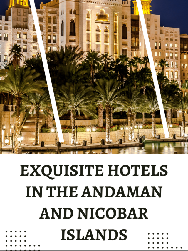 Exquisite Hotels In The Andaman And Nicobar Islands