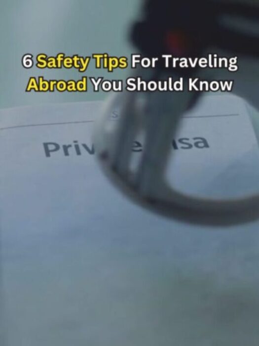 6 Safety Tips For Traveling Abroad You Should Know