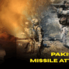 Pakistan Missile Attack