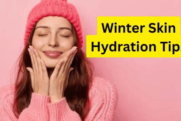 Hydration tips for winter skin