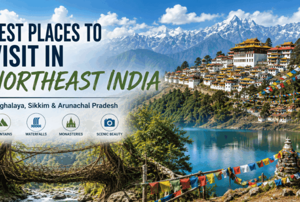 Best Places to Visit in Northeast India 2026