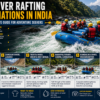 top river rafting destinations in India with rapid grades and safety tips.